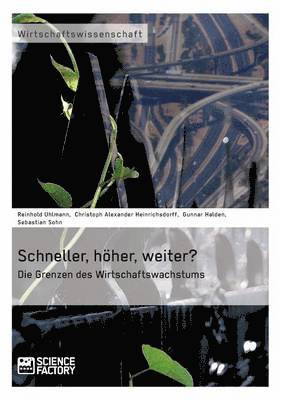 Schneller, höher, weiter? Die Grenzen des Wirtschaftswachstums