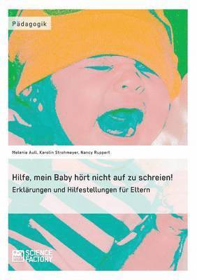 Karolin Strohmeyer, Nancy Ruppert, Melanie Aull - Hilfe, mein Baby hört nicht auf zu schreien!, Häftad