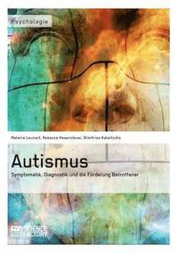 bokomslag Autismus. Symptomatik, Diagnostik und die Foerderung Betroffener