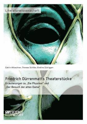 bokomslag Friedrich Dürrenmatts Theaterstücke. Erläuterungen zu "Die Physiker" und "Der Besuch der alten Dame"