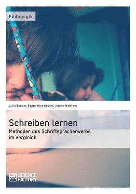 Beate Womelsdorf, Julia Becker, Ariane Wolfram - Schreiben lernen. Methoden des Schriftspracherwerbs im Vergleich, Häftad