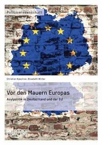 bokomslag Vor den Mauern Europas. Asylpolitik in Deutschland und der EU