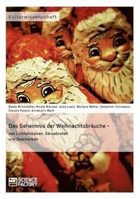 bokomslag Geheimnis der Weihnachtsbräuche - von Lichterbäumen, Gänsebraten und Geschenken