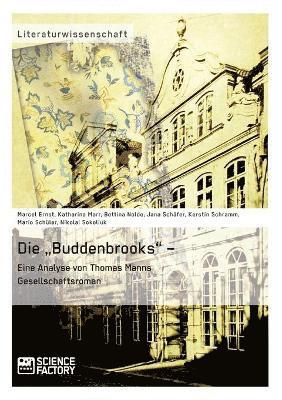 Die 'Buddenbrooks - Eine Analyse von Thomas Manns Gesellschaftsroman 1