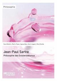 bokomslag Jean-Paul Sartre. Philosophie des Existenzialismus