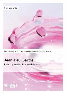 Jean-Paul Sartre. Philosophie des Existenzialismus 1