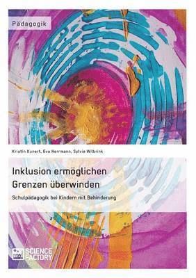 Sylvia Wilbrink, Kristin Kunert, Eva Herrmann - Inklusion ermöglichen - Grenzen überwinden. Schulpädagogik bei Kindern mit Behinderung, Häftad