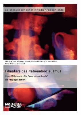 bokomslag Filmstars des Nationalsozialismus. Heinz Rhmanns &quot;Die Feuerzangenbowle&quot; als Propagandafilm?