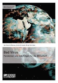 bokomslag Bad Virus. Pandemien und ihre Auswirkungen auf die Wirtschaft