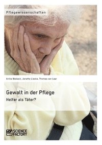 bokomslag Gewalt in der Pflege. Helfer als Tter?