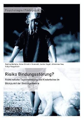 bokomslag Risiko Bindungsstörung? Frühkindliche Tagesbetreuung und Kinderheime im Blickpunkt der Bindungstheorie