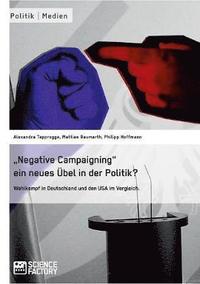 bokomslag &quot;Negative Campaigning&quot; ein neues bel in der Politik?