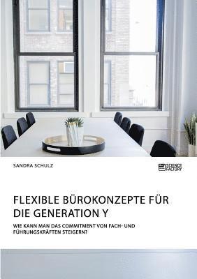 bokomslag Flexible Brokonzepte fr die Generation Y. Wie kann man das Commitment von Fach- und Fhrungskrften steigern?