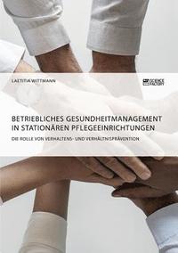 bokomslag Betriebliches Gesundheitmanagement in stationren Pflegeeinrichtungen