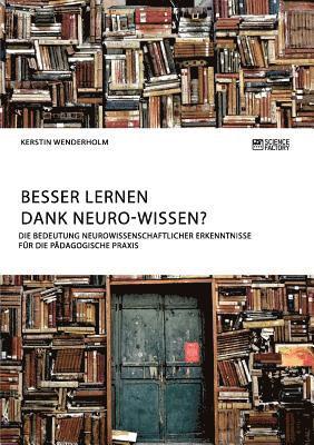 bokomslag Besser lernen dank Neuro-Wissen? Die Bedeutung neurowissenschaftlicher Erkenntnisse für die pädagogische Praxis