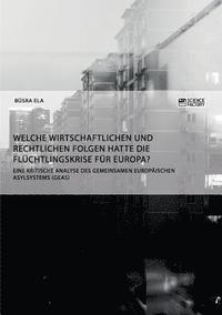 bokomslag Welche wirtschaftlichen und rechtlichen Folgen hatte die Flüchtlingskrise für Europa?