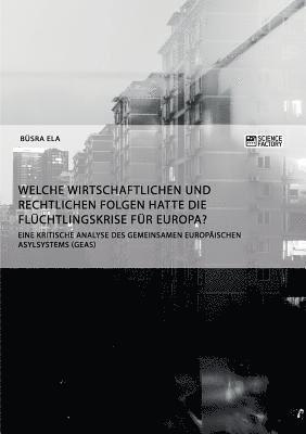 bokomslag Welche wirtschaftlichen und rechtlichen Folgen hatte die Fluchtlingskrise fur Europa?