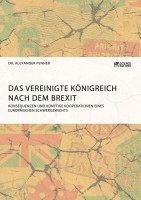 bokomslag Das Vereinigte Königreich nach dem Brexit: Konsequenzen und künftige Kooperationen eines europäischen Schwergewichts