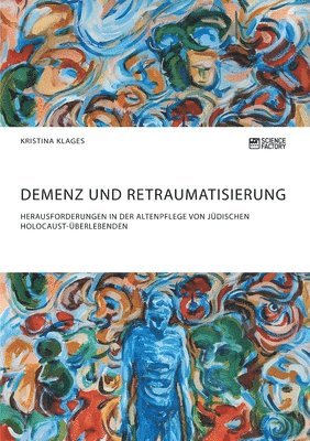 bokomslag Demenz und Retraumatisierung. Herausforderungen in der Altenpflege von judischen Holocaust-UEberlebenden