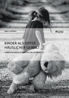 Mira Lederer - Kinder als Opfer häuslicher Gewalt. Handlungsmöglichkeiten für Lehrkräfte, Häftad