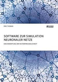 bokomslag Software zur Simulation Neuronaler Netze. Eine Bewertung der Nutzerfreundlichkeit