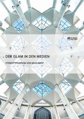 bokomslag Islam in den Medien. Stereotypisierung von Muslimen?