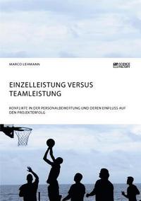 bokomslag Einzelleistung versus Teamleistung. Konflikte in der Personalbewertung und deren Einfluss auf den Projekterfolg