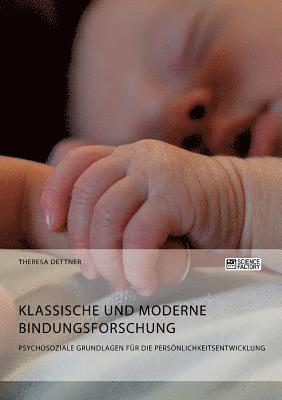 Theresa Dettner - Klassische und moderne Bindungsforschung. Psychosoziale Grundlagen für die Persönlichkeitsentwicklung, Häftad