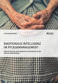 bokomslag Emotionale Intelligenz im Pflegemanagement. Mglichkeiten und Grenzen in der Beurteilung von Pflegepersonal