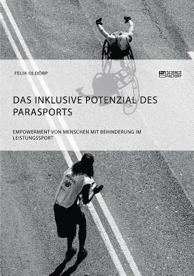 bokomslag Das inklusive Potenzial des Parasports. Empowerment von Menschen mit Behinderung im Leistungssport