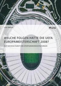 bokomslag Welche Folgen hatte die UEFA Europameisterschaft 2008? Zur Nachhaltigkeit von Sportgroßveranstaltungen