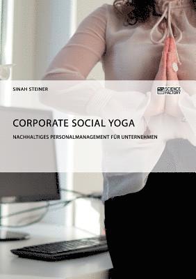 bokomslag Corporate Social Yoga. Nachhaltiges Personalmanagement fr Unternehmen