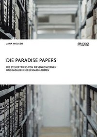 bokomslag Die Paradise Papers. Die Steuertricks von Riesenkonzernen und moegliche Gegenmassnahmen