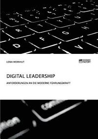 bokomslag Digital Leadership. Anforderungen an die moderne Fhrungskraft