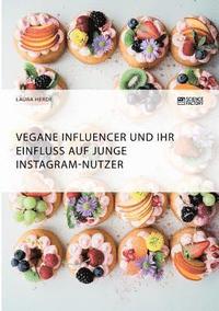 bokomslag Vegane Influencer und ihr Einfluss auf junge Instagram-Nutzer