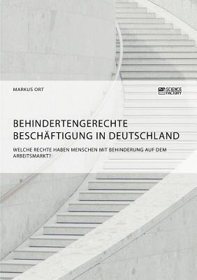 bokomslag Behindertengerechte Beschäftigung in Deutschland. Welche Rechte haben Menschen mit Behinderung auf dem Arbeitsmarkt?