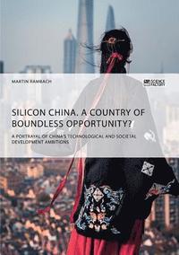 bokomslag Silicon China. A country of boundless opportunity?
