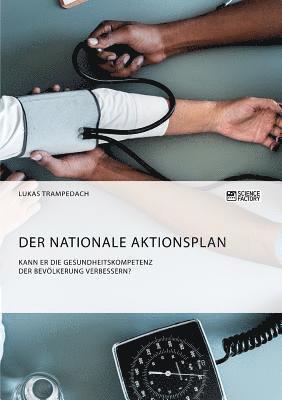 bokomslag Der Nationale Aktionsplan. Kann er die Gesundheitskompetenz der Bevoelkerung verbessern?