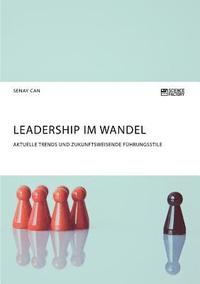 bokomslag Leadership im Wandel. Aktuelle Trends und zukunftsweisende Fuhrungsstile