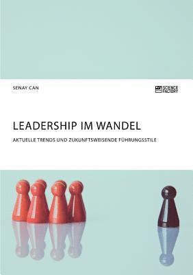 bokomslag Leadership im Wandel. Aktuelle Trends und zukunftsweisende Führungsstile