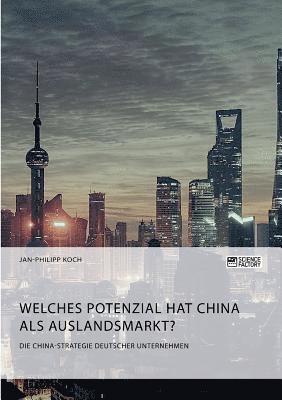 Die China-Strategie deutscher Unternehmen. Welches Potenzial hat China als Auslandsmarkt? 1