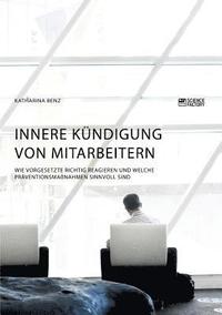 bokomslag Innere Kndigung von Mitarbeitern. Wie Vorgesetzte richtig reagieren und welche Prventionsmanahmen sinnvoll sind