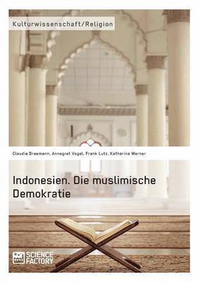 Indonesien. Die muslimische Demokratie 1