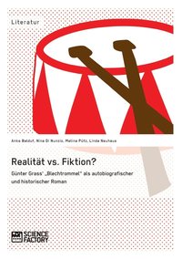 bokomslag Realitt vs. Fiktion. Gnter Grass' &quot;Blechtrommel&quot; als autobiografischer und historischer Roman