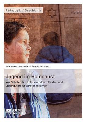 bokomslag Jugend im Holocaust. Wie Schüler den Holocaust durch Kinder- und Jugendliteratur verstehen lernen