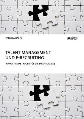 bokomslag Talent Management und E-Recruiting. Innovative Methoden fur die Talentakquise