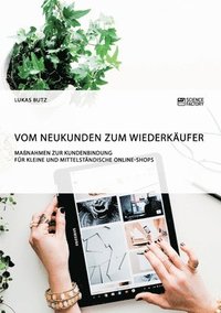 bokomslag Vom Neukunden zum Wiederkufer. Manahmen zur Kundenbindung fr kleine und mittelstndische Online-Shops