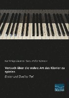 bokomslag Versuch über die wahre Art das Klavier zu spielen - Erster und Zweiter Teil