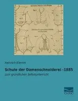 Heinrich Klemm - Schule der Damenschneiderei -1885, Häftad. Tillgänglighet: Lägg i varukorg