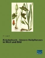 Fr. Losch - Kräuterbuch - Unsere Heilpflanzen in Wort und Bild, Häftad